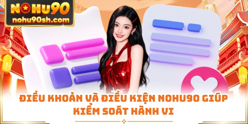 Điều khoản và điều kiện Nohu90 giúp kiểm soát hành vi