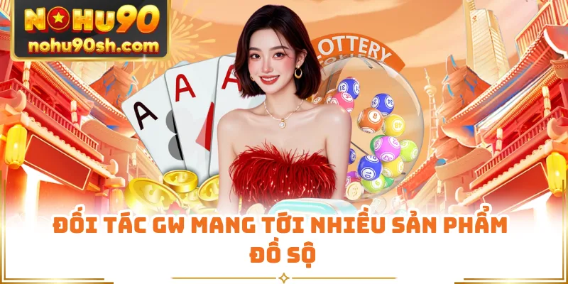 Đối tác GW mang tới nhiều sản phẩm đồ sộ