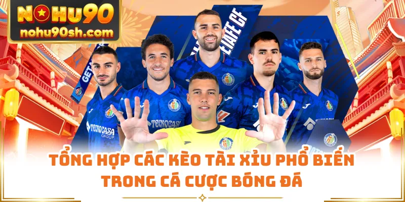 Tổng hợp các kèo tài xỉu phổ biến trong cá cược bóng đá