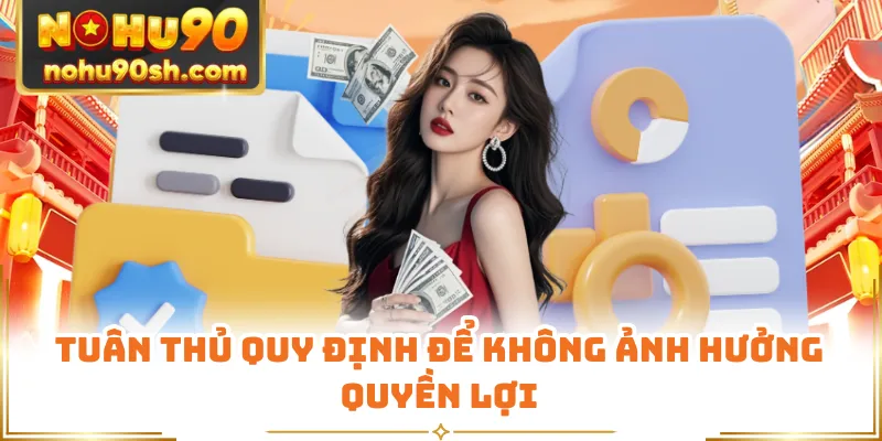 Tuân thủ quy định để không ảnh hưởng quyền lợi