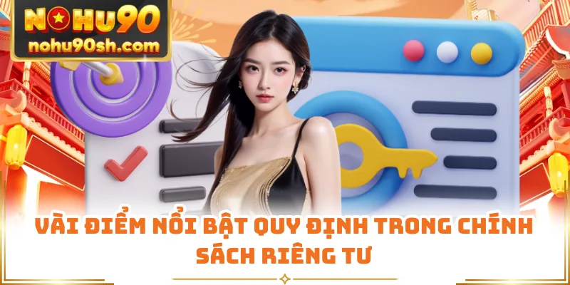 Vài điểm nổi bật quy định trong chính sách riêng tư